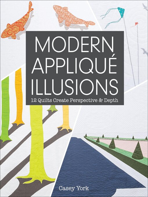 Title details for Modern Appliqué Illusions by Casey York - Available